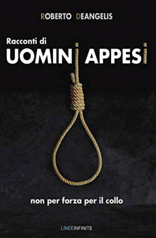Libri e letture 2021: Roberto Deangelis - Racconti di uomini appesi